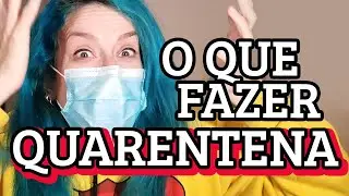 Como NÃO MORRER DE TÉDIO EM CASA - o que fazer na quarentena