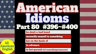 AMERICAN IDIOMS | LESSON PART 80 | #396 - #400 |  All American English