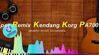 SPOT REMIX KENDANG KORG PA700 MASBRO MUSIC ID