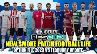 PES 21 NEW SMOKE PATCH FOOTBALL LIFE OPTION FILE | 2023 V5 04- FEBRUARY UPDATE