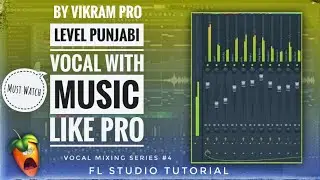How To Level Punjabi Vocal Like Pro | Fl Studio Mixing Tutorial | Vocal Mixing Tricks In Fl Studio