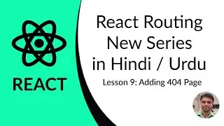 Lesson 9: Adding 404 page in react (Hindi)
