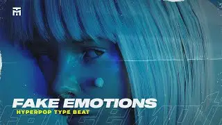 Бит в стиле Hyperpop, Хайперпоп, Гиперпоп, электронный поп минус, K Pop минус - Fake Emotions