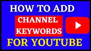 How To Add Channel Keywords For Youtube Account | YOUTUBE CHANNEL KEYWORD SETTINGS