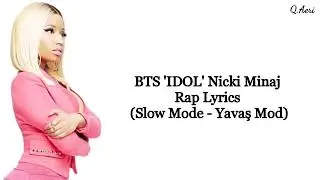 BTS 'IDOL' Nicki Minaj Rap Lyrics (Slow Mode - Yavaş Mod)