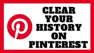 How To Clear Pinterest History