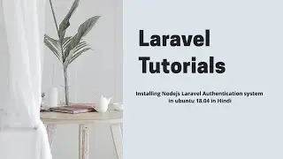 Installing Nodejs and Laravel authentication system in ubuntu 18.04 in Hindi
