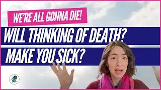 Will thinking about death make you sick?