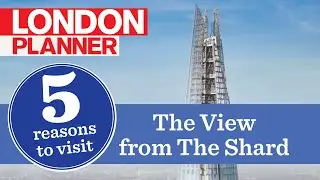 5 Reasons to Visit The View from The Shard