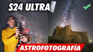 S24 Ultra TUTORIAL ASTROFOTOGRAFÍA / Fotografía nocturna VÍA LÁCTEA Samsung Galaxy S24 & S23 ULTRA