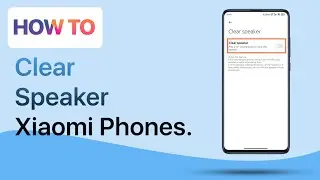 How to use Clear Speaker Xiaomi