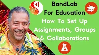 BandLab For Education How To Set Up Assignments, Groups & Collaborations In BandLab