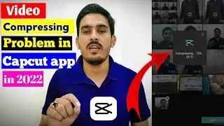 video compressing issue in capcut | capcut app compress issue
