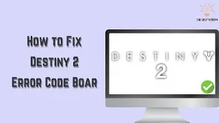 How to Fix Destiny 2 Error Code Boar ( Multiple Solutions!)