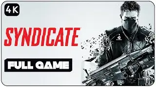 Syndicate Full Gameplay Walkthrough | 4K UHD 60FPS