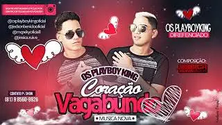 OS PLAYBOYKING-CORACAO VAGABUNDO-MUSICA NOVA 2018