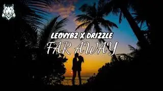 LEOVYBZ X DRIZZLE - Far Away (Lyric Video)