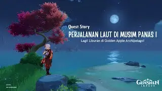 [STORY] Genshin Impact 2.8 - PERJALANAN LAUT DI MUSIM PANAS I