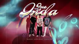 Que Onda - Calle 24 x Chino Pacas x Fuerza Regida (LYRIC VIDEO) 