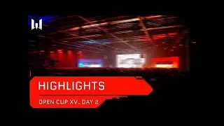 Highlights Open Cup  Season XV  Day 2  Highlights