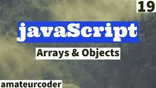 javaScript Arrays and Objects | Learn and Code