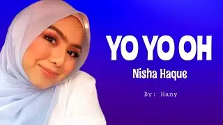 YO YO OH (Lirik) - Nisha Haque