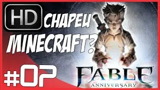 Fable Anniversary DETONADO - Episódio 07, Chapéu de Minecraft (100% do Game)