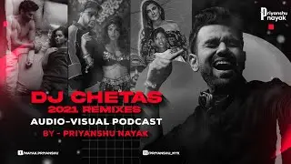 Dj Chetas 2021 Nonstop Remixes (Audio Visual Podcast) - Priyanshu Nayak  || Latest Bollywood DJ MIX