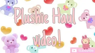 Plushie Haul video 🤗 💖✨  #plushies #haulvideo