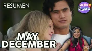 MAY DECEMBER (Secretos de un Escándalo) | RESUMEN | La Tía te la Platica