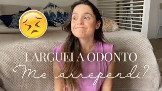 Por que LARGUEI A ODONTOLOGIA? Bateu o ARREPENDIMENTO?