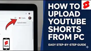 How to Upload YouTube Shorts from PC (Full Guide - 2026)
