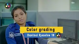 Color grading I davinci resolve 18 I Bangla Tutorial in 2022