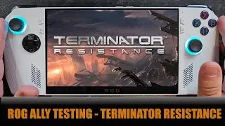 Asus ROG Ally Testing - Terminator Resistance - Z1 Extreme