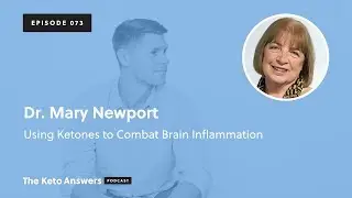 The Keto Answers Podcast 073: Using Ketones to Combat Brain Inflammation - Dr. Mary Newport