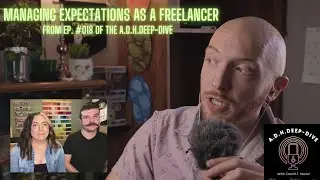 Managing Expectations As A Freelancer (A.D.H.Deep-Dive Clips)