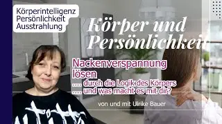 Wie kannst du eine Nackenverspannung lösen - und welche Wirkung hat das auf dich persönlich?