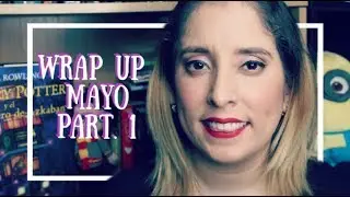 Wrap Up Mayo Part. 1 I Imaginando con los libros