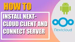 Android: Install Nextcloud client and connect to your own Nextcloud Server