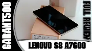Lenovo S8 (A7600) Full review of a good smartphone at an adequate price!