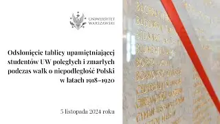 Odsłonięcie tablicy upamiętniającej studentów UW poległych podczas walk o niepodległość Polski