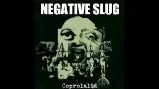 Negative Slug - Coprolalia (Full Album)