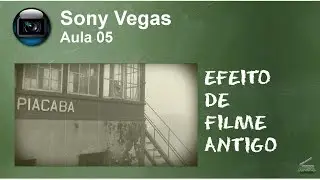 Sony Vegas - Aula 05 - Efeito de Filme Antigo