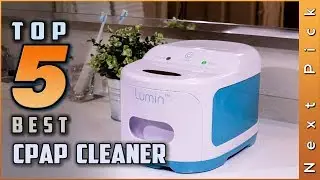 Top 5 Best CPAP Cleaner Review in 2024