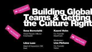 Building Global Teams & Getting the Culture Right. Panel moderated by Līva Pērkone / Helve
