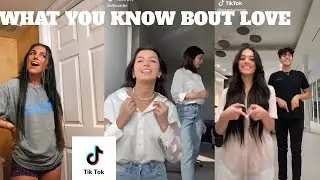 What You Know Bout Love (Tik Tok Compilation)