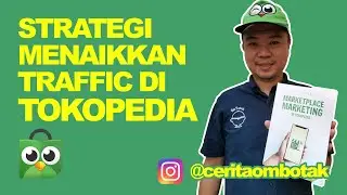 Strategi Menaikkan Traffik di Marketplace Tokopedia ala Om Botak