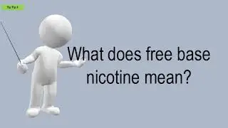 What Does Free Base Nicotine Mean?