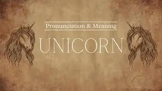 How to Pronounce: Unicorn | Pronunciation & Meaning (British English)