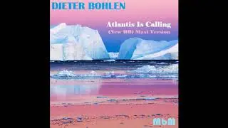 Dieter Bohlen - Atlantis Is Calling (New DB) Maxi Version (re-cut by Manaev)